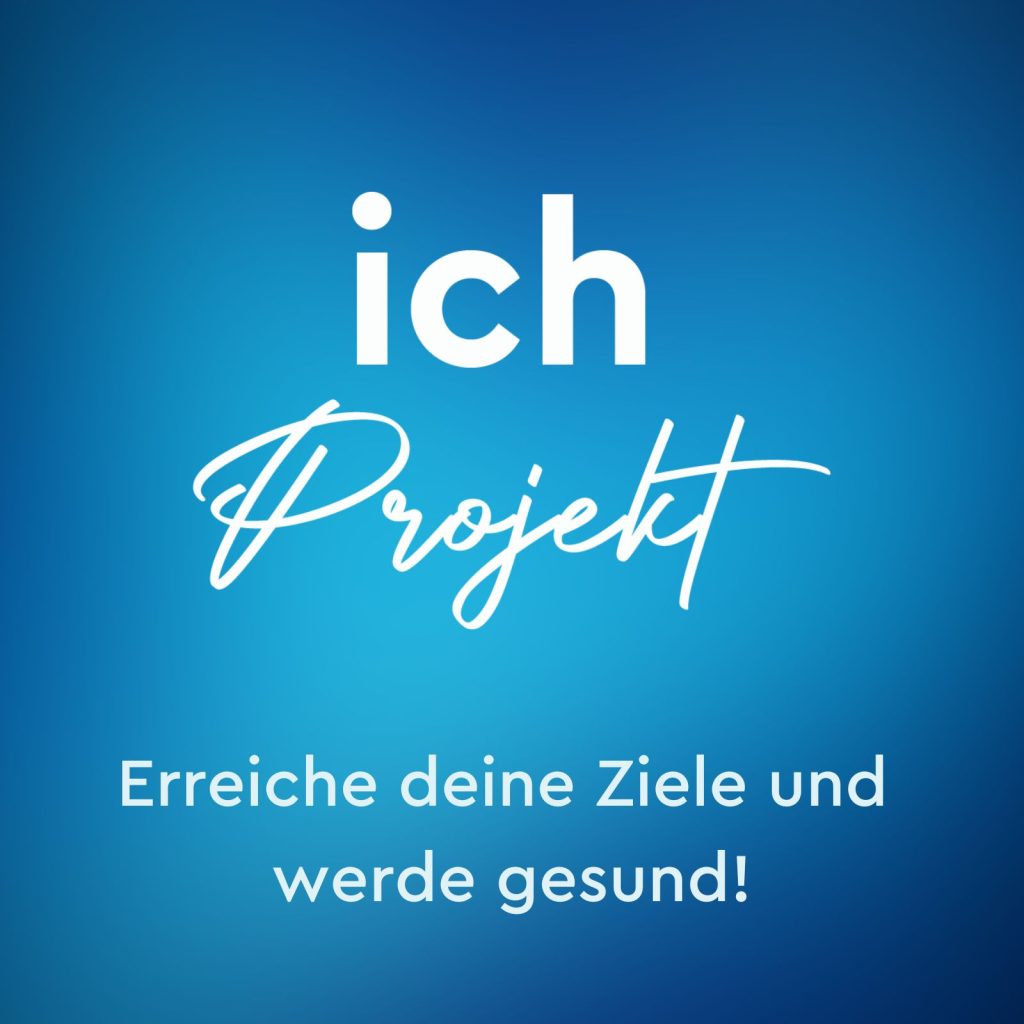 Ich Projekt - erreiche deine Ziele und werde gesund