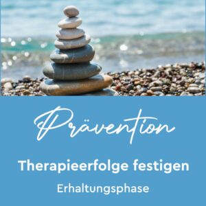 Erhaltungsphase, Prävention. Ich-Projekt Therapieprogramm Dr. Eva Brunegger